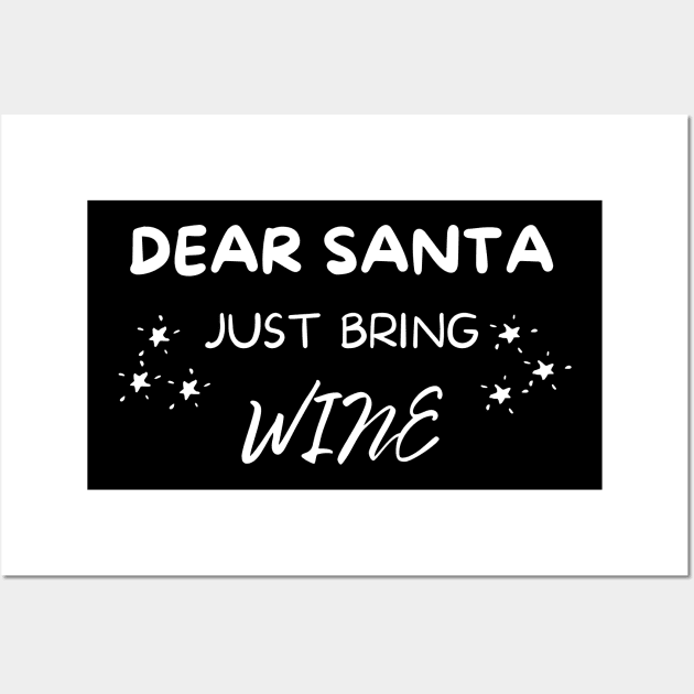 Dear Santa Just Bring Wine! Christmas Drinking Holiday. Wall Art by That Cheeky Tee